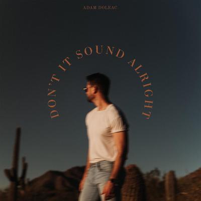 Don't It Sound Alright By Adam Doleac's cover