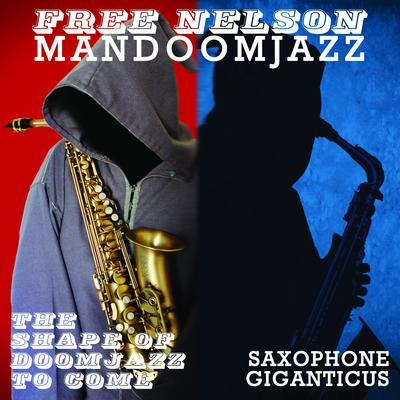 Saxophone Giganticus By Free Nelson MandoomJazz's cover