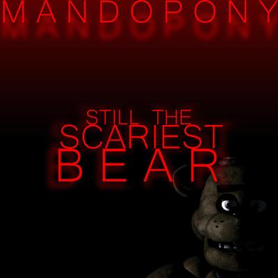 Still The Scariest Bear By MandoPony's cover