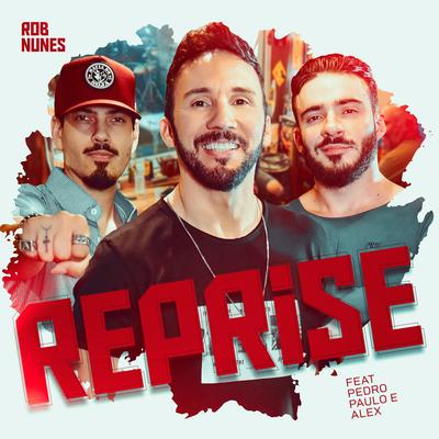 Reprise By Rob Nunes, Pedro Paulo & Alex's cover