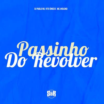 Passinho do Revólver By DJ Pablo RB, Vitu Único, Mc Jholoko's cover