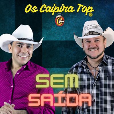 Sem Saída By Os Caipira Top's cover