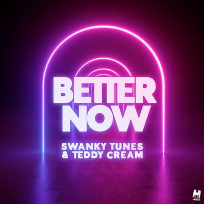 Better Now By Swanky Tunes, Teddy Cream's cover