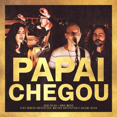 Papai Chegou (feat. Rebeca Hofstatter, Mateus Hofstatter, Calebe Silva)'s cover