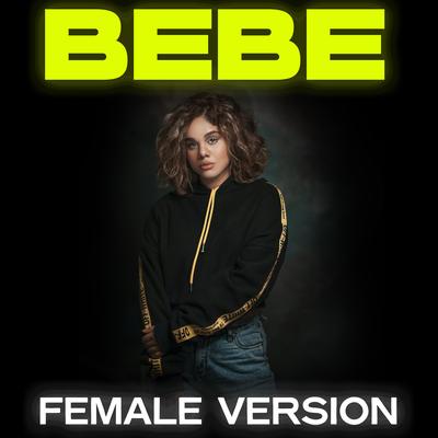 Bebe (Female Version) By Gill the ILL's cover