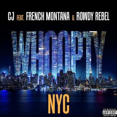 Whoopty NYC (feat. French Montana & Rowdy Rebel) By CJ, Rowdy Rebel, French Montana's cover