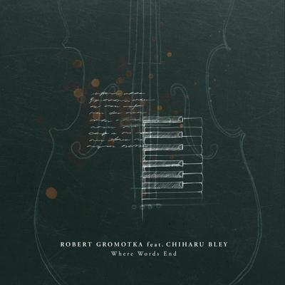 Where Words End By Robert Gromotka, Chiharu Bley Violoncello's cover