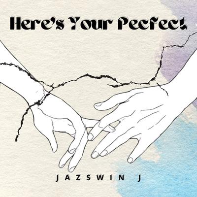 Here's Your Perfect By Jazswin J's cover