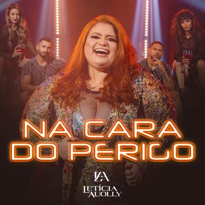 Na Cara do Perigo By LETíCIA AUOLLY's cover