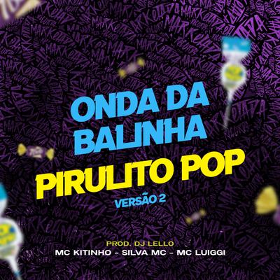 Onda da Balinha / Pirulito Pop Versão 2 By Mc Kitinho, MC Luiggi's cover