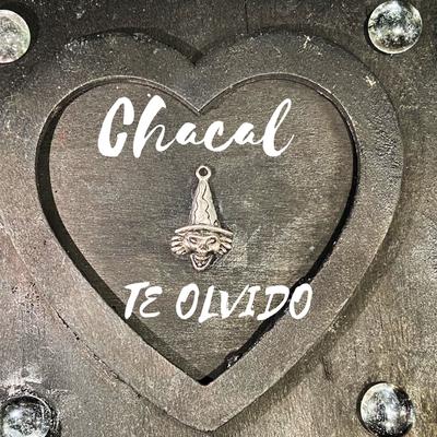 Te Olvido By El Chacal's cover
