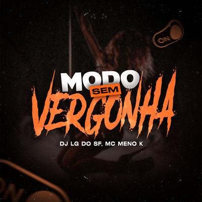 Modo sem vergonha By DJ Lg do Sf, MC Meno K's cover