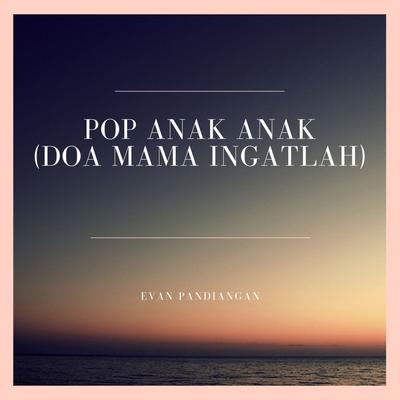Pop Anak Anak (Doa Mama Ingatlah)'s cover