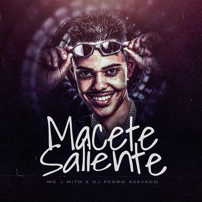 Macete Saliente By Mc J Mito, Dj Pedro Azevedo's cover