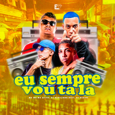 Eu Sempre Vou Tá Lá By Mc Delux, MC MN, DJ Danilinho Beat, Dj Nekine's cover