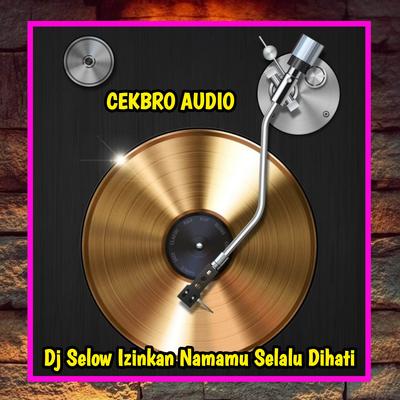 Dj Selow Izinkan Namamu Selalu Dihati's cover