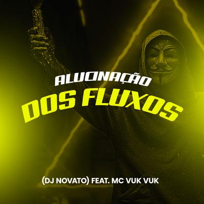 Alucinação dos Fluxos By DJ NOVATO, Mc Vuk Vuk's cover