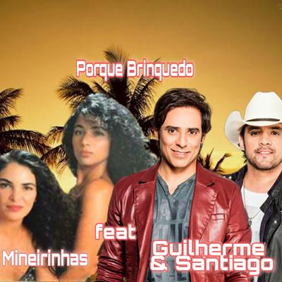 Porque Brigamos By As Mineirinhas, Guilherme & Santiago's cover