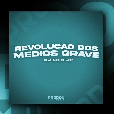 Revolução dos Medios Grave By DJ Erik JP's cover