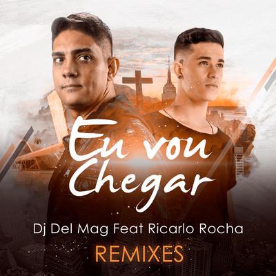Eu Vou Chegar (Joel Life Remix) By Dj Del Mag's cover