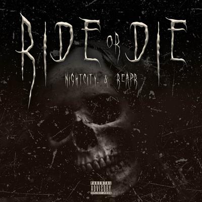 RIDE OR DIE By nightcity., Reapr's cover