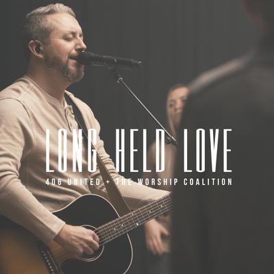 Long Held Love By 406 United, The Worship Coalition's cover