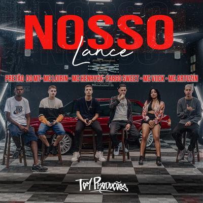 Nosso Lance By Mc Loirin, Pretão do Mt, Mc Henryck, Fargo Sweet, Mc Viick, Mc Artuzin's cover