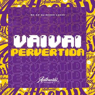 Vai Vai Pervertida By DJ Edson Lukas, Mc Gw's cover