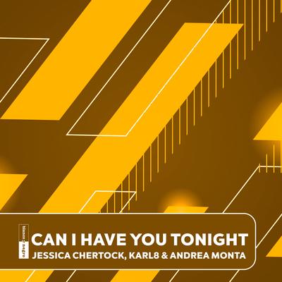 Can I Have You Tonight By Jessica Chertock, Karl8 & Andrea Monta's cover
