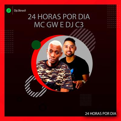 24 Horas por dia By Dj C3, Mc Gw's cover