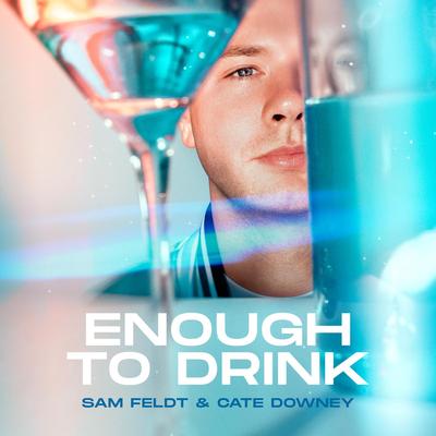 Enough To Drink By Cate Downey, Sam Feldt's cover