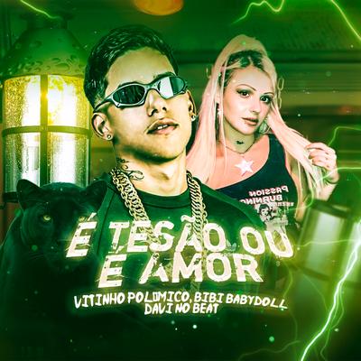 É Tesão ou É Amor By Vitinho Polêmico, Bibi Babydoll's cover