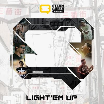 Light 'Em Up (feat. Gg Givani Gumilang, Ryan Julian, Dhandy Annora & Kumank Whiting) By Steamqueen Music, Vicky Mono, Boniex, Willy Rep, Gg Givani Gumilang, Ryan Julian, Dhandy Annora, Kumank Whiting's cover