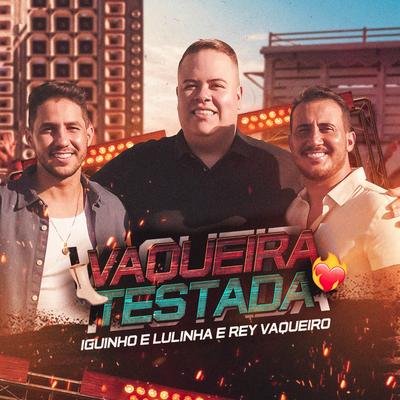 Vaqueira Testada By Iguinho e Lulinha, Rey Vaqueiro's cover