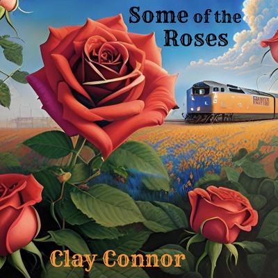 Some of the Roses By Clay Connor's cover