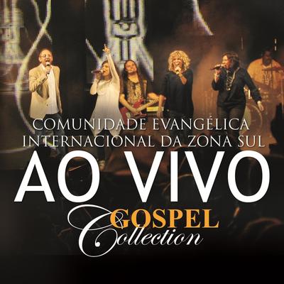 Comunidade Evangélica Internacional da Zona Sul  - Gospel Collection Ao Vivo's cover