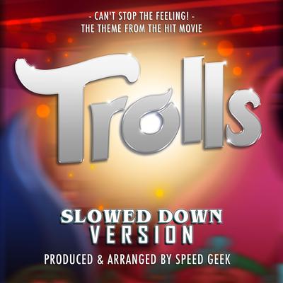 Can't Stop The Feeling! (From "Trolls") (Slowed Down Version)'s cover