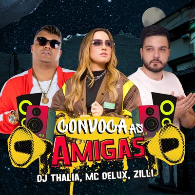 Convoca as Amigas By Dj Thalia, Mc Delux, Listen Zilli's cover