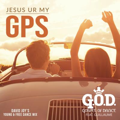 Jesus Ur My Gps (David Joy's Young & Free Dance Mix) By Gospel of Dance's cover