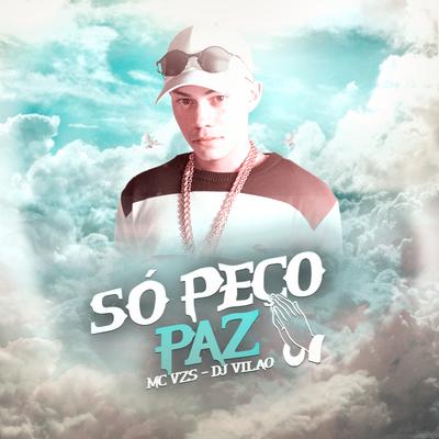 Só Peço Paz By Mc Vzs, dj vilão's cover