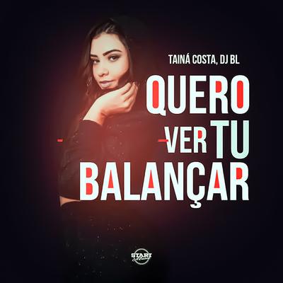 Quero Ver Tu Balançar By Tainá Costa, DJ BL's cover