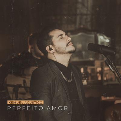 Perfeito Amor (Acústico) By Kemuel's cover