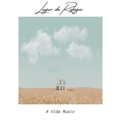 Lugar de Refúgio By A Vida Music's cover