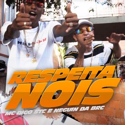 Respeita Nois By Mc Neguin da BRC, Mc Digo STC's cover