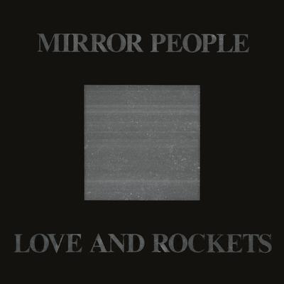 Mirror People '88 (Full Length Version) By Love and Rockets's cover