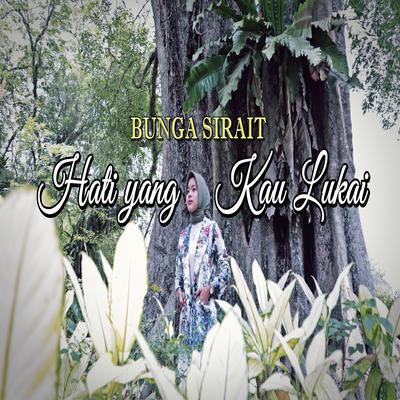 Hati yang kau lukai By Bunga Sirait's cover