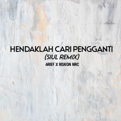 Hendaklah Cari Pengganti (Siul Remix)'s cover