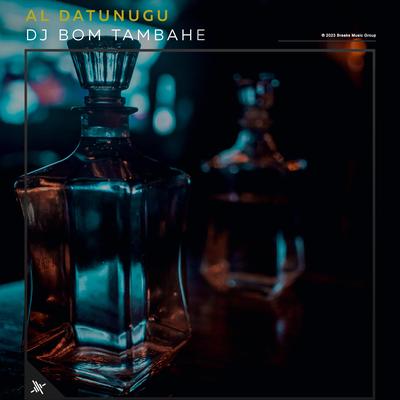 DJ Bom Tambahe By Al Datunugu's cover