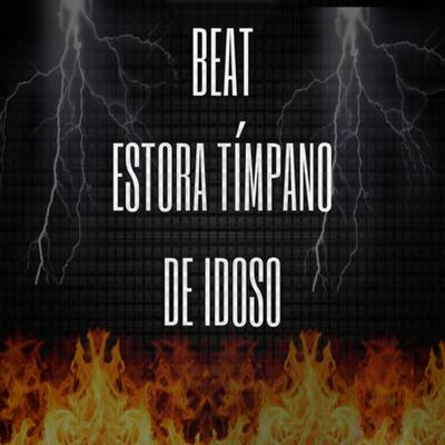 BEAT ESTORA TIMPANO DE IDOSO By DJ Patrick R, MC Nauan, MC MN's cover