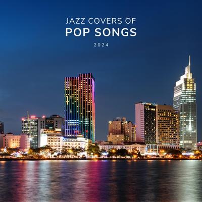 Jazz Covers of Pop Songs 2024's cover